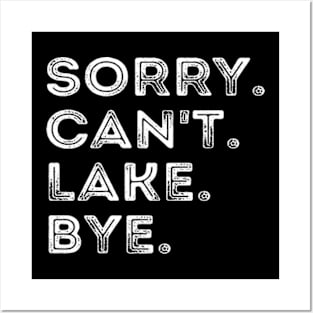 Sorry Can't Lake Bye Posters and Art